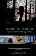 Native Stranger: A Journey in Familiar and Foreign Scotland
