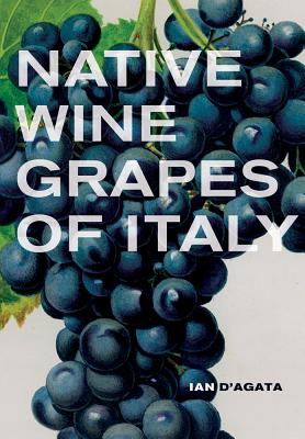 Native Wine Grapes of Italy - D'Agata, Ian