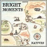 Natives - Bright Moments