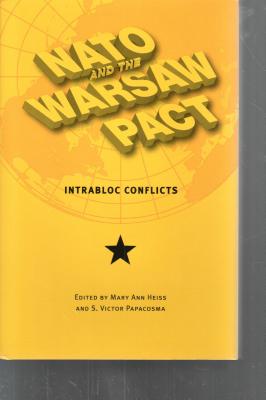 NATO and the Warsaw Pact: Intrabloc Conflicts - Heiss, Mary Ann (Editor), and Papacosma, S Victor (Editor)