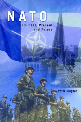 NATO: Its Past, Present, and Future - Duignan, Peter