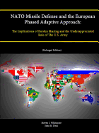 NATO Missile Defense and the European Phased Adaptive Approach: The Implications of Burden Sharing and the Underappreciated Role of The U.S. Army (Enlarged Edition)