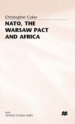 NATO, the Warsaw Pact and Africa - Coker, Christopher