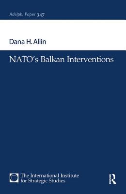 NATO's Balkan Interventions - Allin, Dana H.