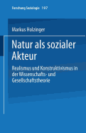 Natur ALS Sozialer Akteur: Realismus Und Konstruktivismus in Der Wissenschafts- Und Gesellschaftstheorie