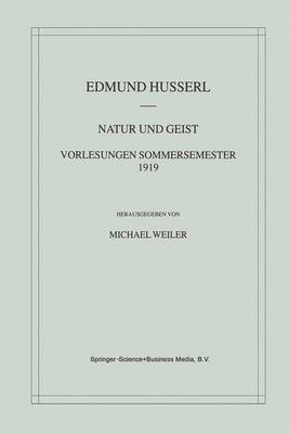 Natur Und Geist: Vorlesungen Sommersemester 1919 - Husserl, Edmund, and Weiler, Michael