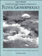 Natural and Anthropogenic Influences in Fluvial Geomorphology - Costa, John E (Editor), and Miller, Andrew J (Editor), and Potter, Kenneth W (Editor)
