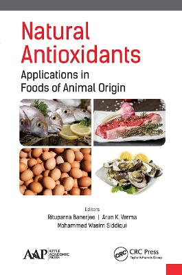 Natural Antioxidants: Applications in Foods of Animal Origin - Banerjee, Rituparna (Editor), and Verma, Arun K (Editor), and Siddiqui, Mohammed Wasim (Editor)