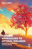 Natural Approaches to Optimal Wellness: Integrating EcoWellness into Counseling
