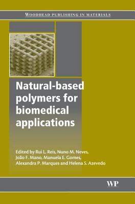 Natural-Based Polymers for Biomedical Applications - Reis, Rui L., and Neves, Nuno M., and Mano, Joao F.