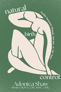 Natural Birth Control: Fertility Awareness Methods and How to Use Them