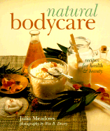 Natural Bodycare: Recipes for Health & Beauty