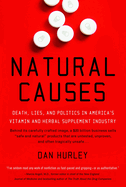 Natural Causes: Death, Lies and Politics in America's Vitamin and Herbal Supplement Industry