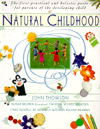 Natural Childhood: The First Practical and Holistic Guide for Parents of the Developing Child