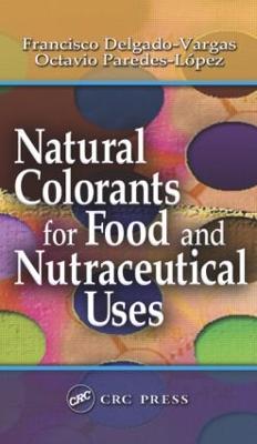 Natural Colorants for Food and Nutraceutical Uses - Delgado-Vargas, Francisco, and Paredes-Lopez, Octavio