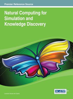 Natural Computing for Simulation and Knowledge Discovery - Nunes de Castro, Leandro (Editor)