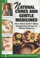 Natural Cures and Gentle Medicines: That Work Better Than Dangerous Drugs or Risky Surgery - Editors of FC&A, and Wood, Frank K