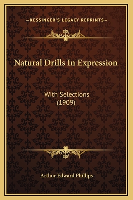 Natural Drills in Expression: With Selections (1909) - Phillips, Arthur Edward