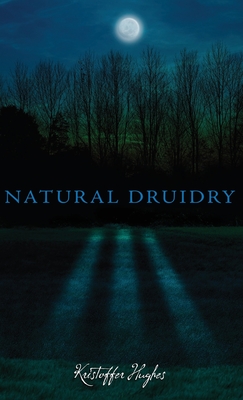 Natural Druidry - Hughes, Kristoffer