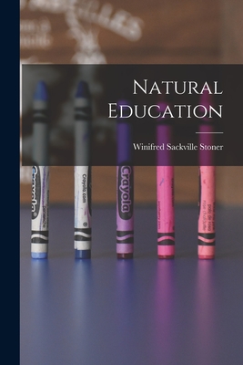 Natural Education - Stoner, Winifred Sackville