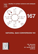 Natural Gas Conversion VIII: Proceedings of the 8th Natural Gas Conversion Symposium, May 27-31, 2007, Natal, Brazil Volume 167