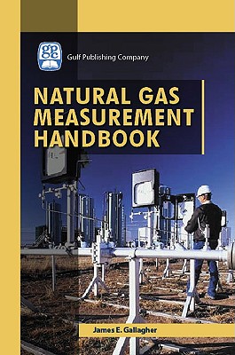Natural Gas Measurement Handbook - Gallagher, James E