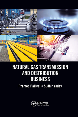 Natural Gas Transmission and Distribution Business - Paliwal, Pramod, and Yadav, Sudhir