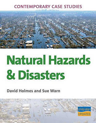 Natural Hazards & Disasters. David Holmes and Sue Warn - Holmes, David, Dr.