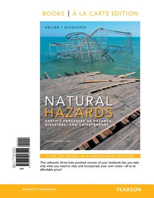 Natural Hazards: Earth's Processes as Hazards, Disasters, and Catastrophes, Books a la Carte Edition - Keller, Edward A, and Devecchio, Duane E