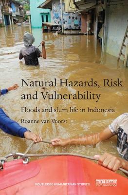 Natural Hazards, Risk and Vulnerability: Floods and slum life in Indonesia - van Voorst, Roanne