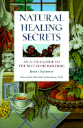 Natural Healing Secrets: An A-To-Z Guide to the Best Home Remedies - Chichester, Brian