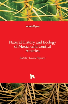 Natural History and Ecology of Mexico and Central America - Hufnagel, Levente (Editor)