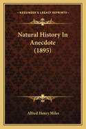 Natural History In Anecdote (1895)