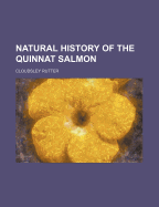 Natural History of the Quinnat Salmon