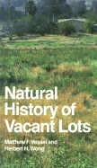 Natural History of Vacant Lots - Vessel, Matthew F., and Wong, Herbert
