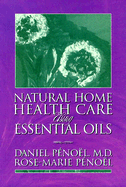 Natural Home Care Using Essential Oils: An Introduction to the Theory, Practice, and Technique of Integral Aromatherapy (Osmobiosis)