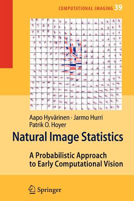 Natural Image Statistics: A Probabilistic Approach to Early Computational Vision. - Hyvrinen, Aapo, and Hurri, Jarmo, and Hoyer, Patrick O.