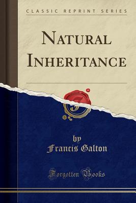 Natural Inheritance (Classic Reprint) - Galton, Francis, Sir