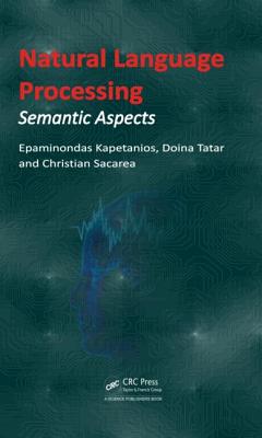 Natural Language Processing: Semantic Aspects - Kapetanios, Epaminondas, and Tatar, Doina, and Sacarea, Christian