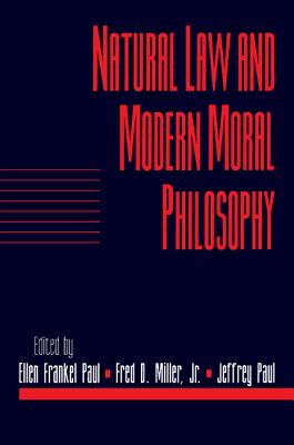 Natural Law and Modern Moral Philosophy: Volume 18, Social Philosophy and Policy, Part 1 - Paul, Ellen Frankel (Editor), and Miller, Jr, Fred D. (Editor), and Paul, Jeffrey (Editor)