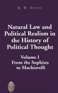Natural Law and Political Realism in the History of Political Thought: Volume I: From the Sophists to Machiavelli