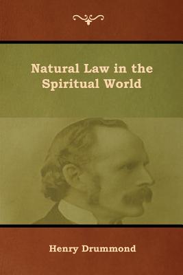 Natural Law in the Spiritual World - Drummond, Henry