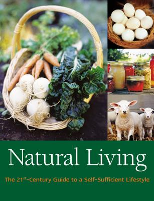 Natural Living: The 21st-Century Guide to a Sustainable Lifestyle - Wright, Liz