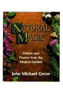 Natural Magic: Potions & Powers from the Magical Garden