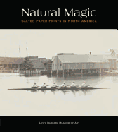 Natural Magic: Salted Paper Prints in North America