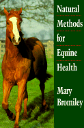 Natural Methods for Equine Hlth-94 - Bromiley, Mary