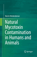 Natural Mycotoxin Contamination in Humans and Animals