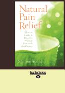 Natural Pain Relief: How to Soothe and Dissolve Physical Pain with Mindfulness