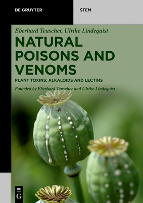 Natural Poisons and Venoms: Plant Toxins: Alkaloids and Lectins - Teuscher, Eberhard, and Lindequist, Ulrike