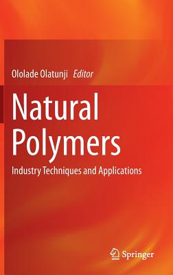 Natural Polymers: Industry Techniques and Applications - Olatunji, Ololade (Editor)